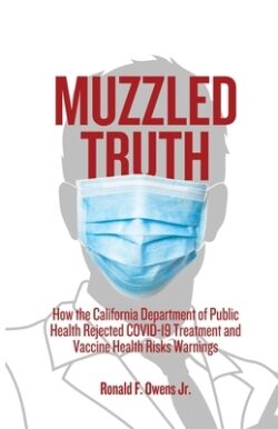 Muzzled Truth: How The California Dept. of Public Health Rejected COVID-19 Treatment and Vaccine Health Risks Warnings