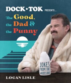 Dock Tok Presents...the Good, the Dad, and the Punny: Jokes from the Water's Edge