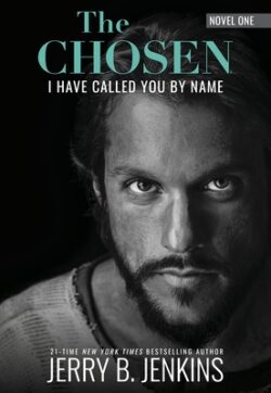 The Chosen: I Have Called You by Name (Revised & Expanded): A Novel Based on Season 1 of the Critically Acclaimed TV Series