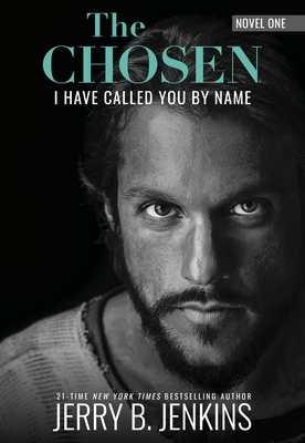 The Chosen: I Have Called You by Name (Revised & Expanded): A Novel Based on Season 1 of the Critically Acclaimed TV Series