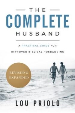 The Complete Husband: A Practical Guide for Improved Biblical Husbanding