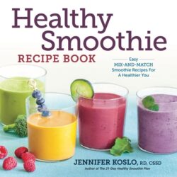 Healthy Smoothie Recipe Book: Easy Mix-And-Match Smoothie Recipes for a Healthier You