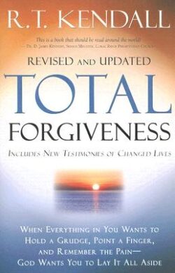 Total Forgiveness: When Everything in You Wants to Hold a Grudge, Point a Finger, and Remember the Pain - God Wants You to Lay It All Asi