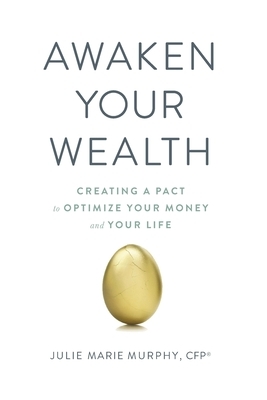 Awaken Your Wealth: Creating a PACT to OPTIMIZE YOUR MONEY and YOUR LIFE