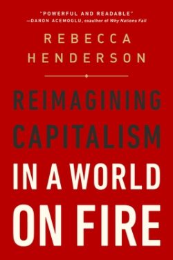 Reimagining Capitalism in a World on Fire
