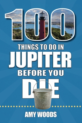 100 Things to Do in Jupiter Before You Die