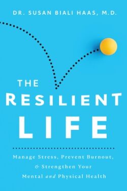 The Resilient Life: Manage Stress, Prevent Burnout, & Strengthen Your Mental and Physical Health