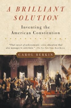 A Brilliant Solution: Inventing the American Constitution