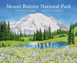 Mount Rainier National Park: An Artist's Tour