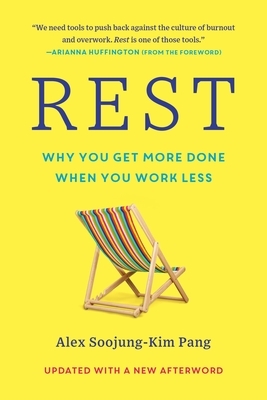 Rest: Why You Get More Done When You Work Less