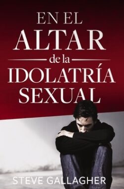 En el altar de la idolatría sexual = At the Altar of Sexual Idolatry