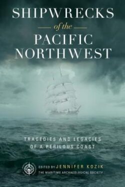Shipwrecks of the Pacific Northwest: Tragedies and Legacies of a Perilous Coast