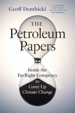 The Petroleum Papers: Inside the Far-Right Conspiracy to Cover Up Climate Change