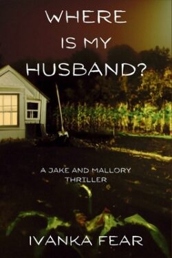 Where is My Husband?: A Jake and Mallory Thriller