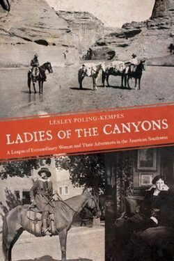 Ladies of the Canyons: A League of Extraordinary Women and Their Adventures in the American Southwest