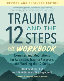 Trauma and the 12 Steps--The Workbook: Exercises and Meditations for Addiction, Trauma Recovery, and Working the 12 Steps--Revised and Expanded Editio