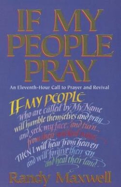 If My People Pray: An Eleventh-Hour Call to Prayer and Revival
