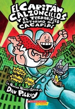 El Capitán Calzoncillos Y El TerrorÃfico Retorno de Cacapipà (Captain Underpants #9): (Spanish Language Edition of Captain Underpants and the Terrifyi