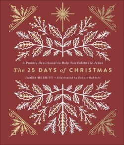 The 25 Days of Christmas: A Family Devotional to Help You Celebrate Jesus