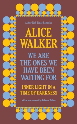 We Are the Ones We Have Been Waiting for: Inner Light in a Time of Darkness