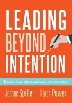 Leading Beyond Intention: Six Areas to Deepen Reflection and Planning in Your PLC at Work(r)(an Evidence-Based Solutions Guide on Building Capac