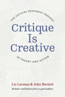 Critique Is Creative: The Critical Response Process(r) in Theory and Action