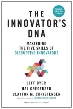 The Innovator's Dna, Updated, with a New Preface: Mastering the Five Skills of Disruptive Innovators
