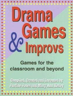 Drama Games and Improvs: Games for the Classroom and Beyond