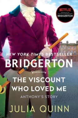 The Viscount Who Loved Me: Anthony's Story, the Inspriation for Bridgerton Season Two