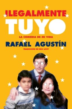Illegally Yours  Ilegalmente Tuyo (Spanish Edition): La Comedia de Mi Vida