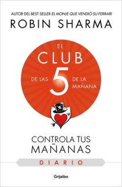El Diario de El Club de Las 5 de la Ma?ana / The 5am Club: Own Your Morning. Ele Va Te Your Life