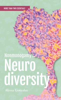 Nonmonogamy and Neurodiversity: A More Than Two Essentials Guide
