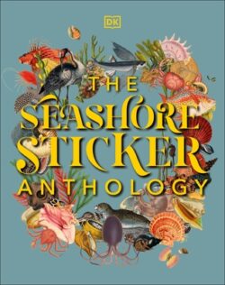 The Seashore Sticker Anthology: With More Than 1,000 Vintage Stickers