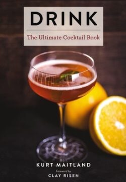 Drink: Featuring Over 1,100 Cocktail, Wine, and Spirits Recipes (History of Cocktails, Big Cocktail Book, Home Bartender Gift