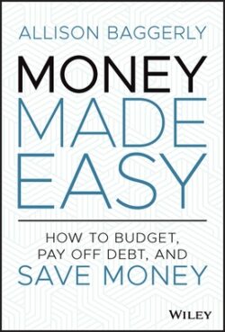 Money Made Easy: How to Budget, Pay Off Debt, and Save Money