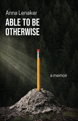 Able to Be Otherwise: A Memoir