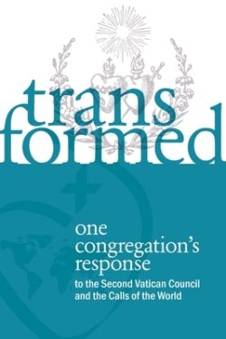 Transformed: One Congregation's Response to the Second Vatican Council and the Calls of the World