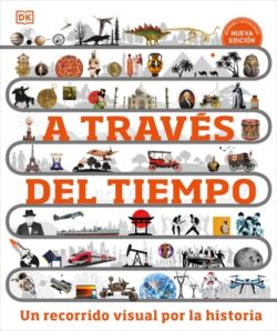 A Trav?s del Tiempo (Timelines of Everything): Un Recorrido Visual Por La Historia