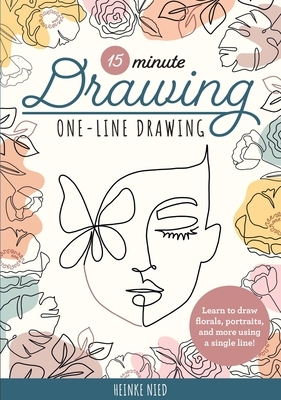 15-Minute Drawing: One-Line Drawing: Learn to Draw Florals, Portraits, and More Using a Single Line!