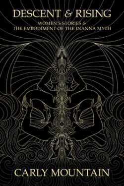 Descent & Rising: Women's Stories & the Embodiment of the Inanna Myth