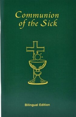 Communion of the Sick: Approved Rites for Use in the United States of America Excerpted from Pastoral Care of the Sick and Dying in English a