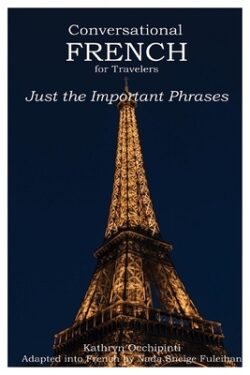 Conversational French for Travelers: Just the Important Phrases