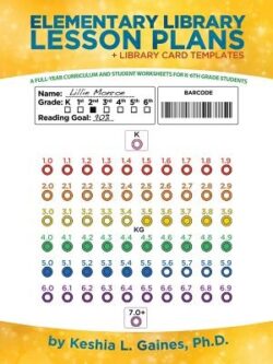 Elementary Library Lesson Plans: A Full-Year Curriculum and Student Worksheets for K-6Th Grade Students
