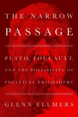 The Narrow Passage: Plato, Foucault, and the Possibility of Political Philosophy