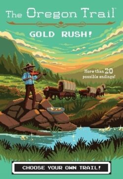 The Oregon Trail: Gold Rush!