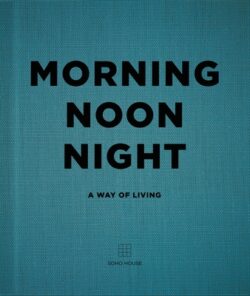 Morning Noon Night: A Way of Living