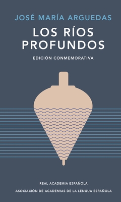 Los R?os Profundos (Edici?n Conmemorativa) / Deep Rivers. Commemorative Edition