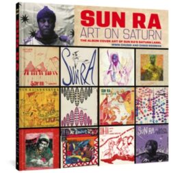 Sun Ra: Art on Saturn: The Album Cover Art of Sun Ra's Saturn Label