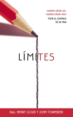 LÃmites: Cuando Decir 'SÃ', Cuando Decir 'No', Tome El Control de Su Vida