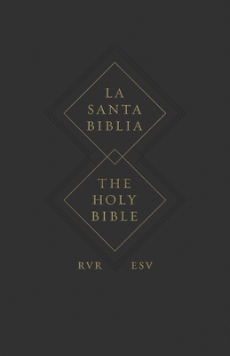 ESV Spanish/English Parallel Bible (La Santa Biblia Rvr 1960 / The Holy Bible Esv, Paperback)